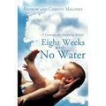 Eight Weeks with No Water: A Testimony of a Sustaining Miracle