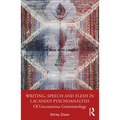 Writing, Speech and Flesh in Lacanian Psychoanalysis: Of Unconscious Grammatology