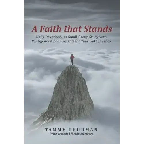 A Faith That Stands: Daily Devotional or Small-Group Study with Multigenerational Insights for Your Faith Journey