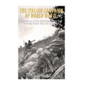 The Italian Campaign of World War II: The History of the Allied Operations that Knocked Fascist Italy Out of the War