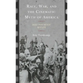 Race, War, and the Cinematic Myth of America: Dust That Never Settles