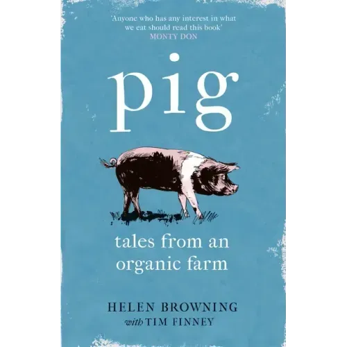 Pig: Tales from an Organic Farm