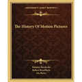 The History Of Motion Pictures
