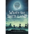 Where the Spirit Leads: Haunting Stories and Poems