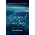 An Elegant Ending: Biblical Reflections on Kingdom, Crisis, and Human Destiny