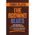 The Browns Blues: Two Decades of Utter Frustration: Why Everything Kept Going Wrong for the Cleveland Browns