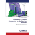 Graphene/TiO2 Nano Composites for Sodium Ion Batteries