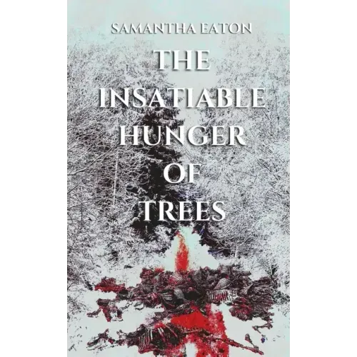 The Insatiable Hunger of Trees