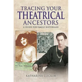 Tracing Your Theatrical Ancestors: A Guide for Family Historians