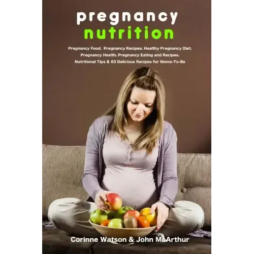 Pregnancy Nutrition: Pregnancy Food. Pregnancy Recipes. Healthy Pregnancy Diet. Pregnancy Health. Pregnancy Eating and Recipes. Nutritional