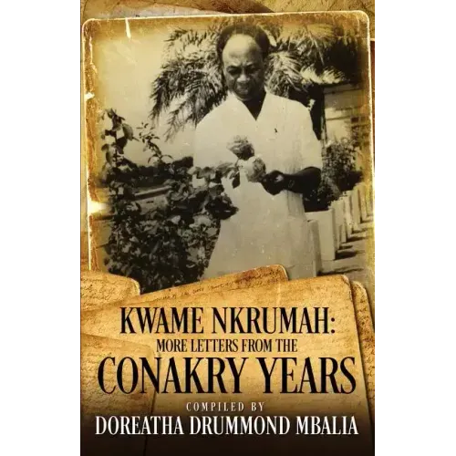 Kwame Nkrumah: More Letters from the Conakry Years