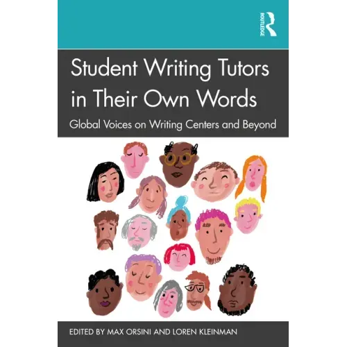 Student Writing Tutors in Their Own Words: Global Voices on Writing Centers and Beyond