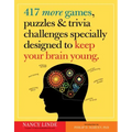 417 More Games, Puzzles & Trivia Challenges Specially Designed to Keep Your Brain Young