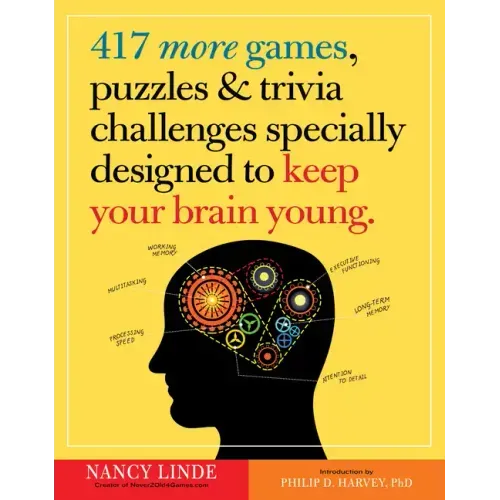 417 More Games, Puzzles & Trivia Challenges Specially Designed to Keep Your Brain Young