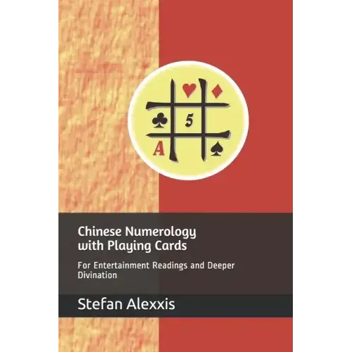 Chinese Numerology with Playing Cards: For Entertainment Readings and Deeper Divination
