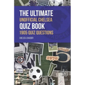 The Ultimate Unofficial Chelsea Quiz Book