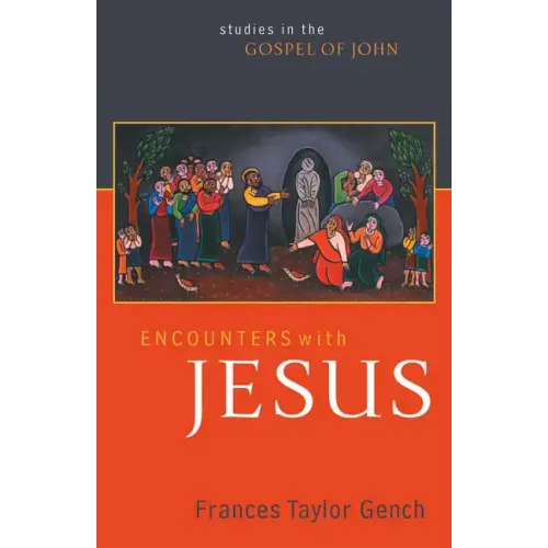 Encounters with Jesus: Studies in the Gospel of John