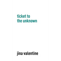 Ticket to the Unknown