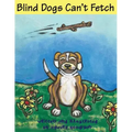 Blind Dogs Can't Fetch