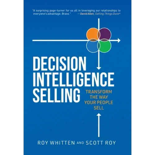 Decision Intelligence Selling: Transform the Way Your People Sell