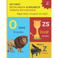 My First Hungarian Alphabets Words & Picture Book: 44 Hungarian Alphabets with Hungarian word phonetics Picture with English Translations Magyar ábécé