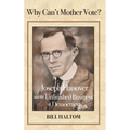 Why Can't Mother Vote?: Joseph Hanover and the Unfinished Business of Democracy