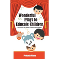 Wonderful Plays to Educate Children