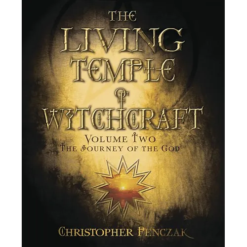 The Living Temple of Witchcraft Volume Two: The Journey of the God
