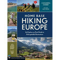 Home Base Hiking Europe: An Explore-On-Foot Guide to Unforgettable Destinations