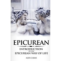 Epicurean: Introduction to the Epicurean Way of Life