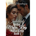 Indebted to the Mafia King: Mafia Kings Book 1