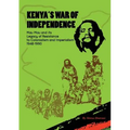 Kenya's War of Independence: Mau Mau and its Legacy of Resistance to Colonialism and Imperialism, 1948-1990