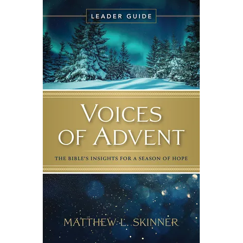 Voices of Advent Leader Guide: The Bible's Insights for a Season of Hope