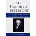 All Honor to Jefferson?: The Virginia Slavery Debates and the Positive Good Thesis