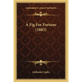 A Fig For Fortune (1883)