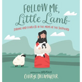 Follow Me, Little Lamb: Strong and Fearless in the Arms of the Shepherd