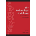 The Archaeology of Violence: Interdisciplinary Approaches
