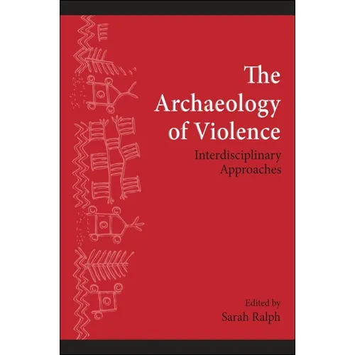 The Archaeology of Violence: Interdisciplinary Approaches