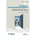 La démarche de programmation urbaine: Une pratique du projet urbain au service de la transition territoriale et écologique