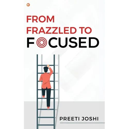 From Frazzled To Focused