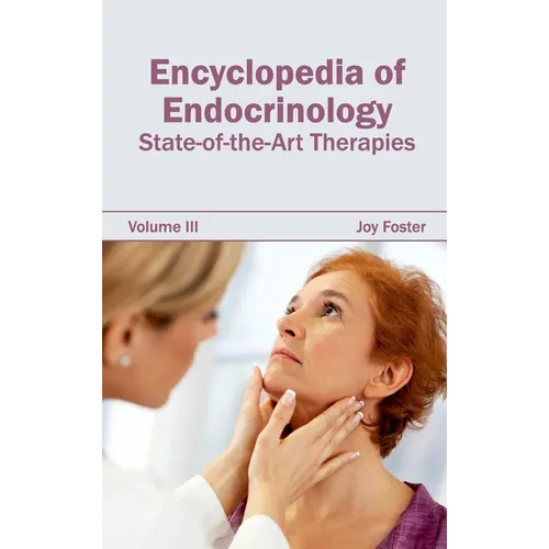 Encyclopedia of Endocrinology: Volume III (State-Of-The-Art Therapies)