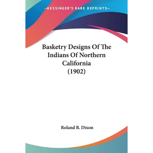 Basketry Designs Of The Indians Of Northern California (1902)