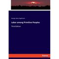 Labor among Primitive Peoples: Third Edition