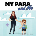 My Para and Me: An Inclusive Story About the Special Bond Between a Student and His Para