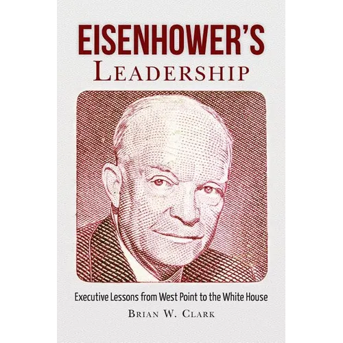 Eisenhower's Leadership: Executive Lessons from West Point to the White House