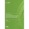 Plants as a Promising Biofactory for Bioactive Compounds