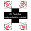 Our Family Tree Genealogy Workbook & Ancestry Tracker: Research Family Heritage and Track Ancestry in this Genealogy Workbook 8x10 � 90 Pages