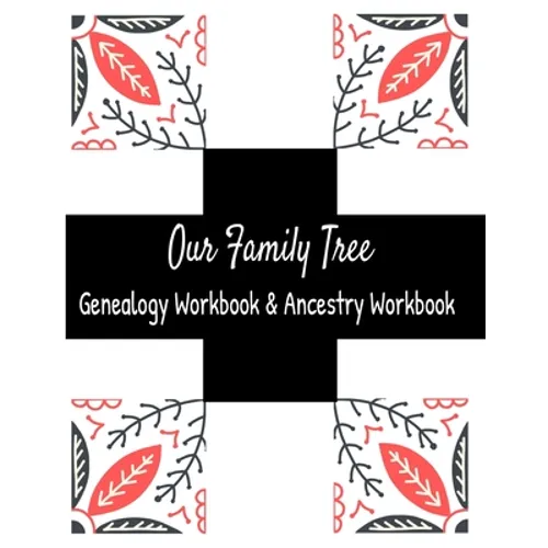 Our Family Tree Genealogy Workbook & Ancestry Tracker: Research Family Heritage and Track Ancestry in this Genealogy Workbook 8x10 � 90 Pages