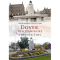 Dover, New Hampshire Through Time