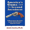 America's Guns and the Second Amendment: A Momentous Decision by the United States Supreme Court